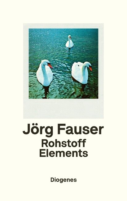 Rohstoff Elements - Jörg Fauser