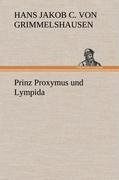 Prinz Proxymus und Lympida - Hans Jakob Christoffel von Grimmelshausen