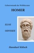 Cover-Bild zum Titel 'Homer - Ilias - Odyssee - Die Geburtsstunde der Weltliteratur' von 'Hanskarl Kölsch'