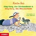 King-Kong, das Glücksschwein & King-Kong, das Zirkusschwein - Kirsten Boie
