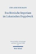 Das Römische Imperium im Lukanischen Doppelwerk - Jens-Arne Edelmann