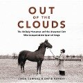 Out of the Clouds: The Unlikely Horseman and the Unwanted Colt Who Conquered the Sport of Kings - Linda Carroll, David Rosner