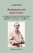 Cover-Bild zum Titel 'Begegnung mit dem Orient' von 'Leo N. Tolstoi'