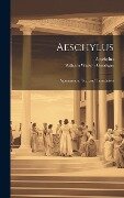 Aeschylus: Agamemnon. Text and Translation - William Watson Goodwin