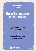 HypnoSystemisches - für Therapie und Beratung - - Peter Stimpfle, Hans-Ulrich Schachtner, Manfred Prior, Gunther Schmidt, Christina Blach