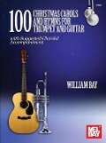 100 Christmas Carols and Hymns for Trumpet and Guitar - William Bay