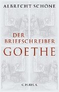 Cover-Bild zum Titel 'Der Briefschreiber Goethe' von 'Albrecht Schöne'