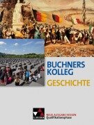 Cover-Bild zum Titel 'Buchners Kolleg Geschichte Qualifikationsphase Hessen' von 'Thomas Ahbe, Boris Barth, Almut Becker, Jan-Philipp Gürtler, Christoph Hamann'