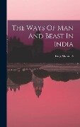 The Ways Of Man And Beast In India - 