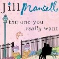 The One You Really Want Lib/E - Jill Mansell