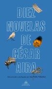 Cover-Bild zum Titel 'Diez Novelas de César Aira / Ten Novels by Cesar Aira' von 'Cesar Aira'