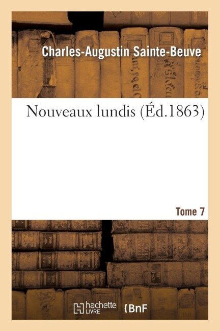 Nouveaux Lundis. Tome 7 - Charles-Augustin Sainte-Beuve