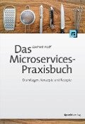 Das Microservices-Praxisbuch - Eberhard Wolff