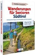 Wanderungen für Senioren Südtirol - Wilfried Bahnmüller, Lisa Bahnmüller, Markus Meier
