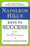Napoleon Hill's Keys to Success: the 17 Principles of Person - Napoleon Hill