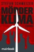 Cover-Bild zum Titel 'Mörderklima' von 'Stefan Schweizer'