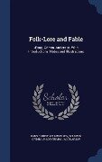 Folk-Lore and Fable - Hans Christian Andersen, Wilhelm Grimm, Jacob Grimm