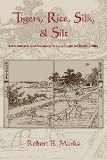 Tigers, Rice, Silk, and Silt - Robert Marks
