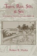 Cover-Bild zum Titel 'Tigers, Rice, Silk, and Silt' von 'Robert Marks'