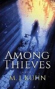 Among Thieves: Thieves - M. J. Kuhn