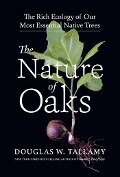 The Nature of Oaks - Douglas W Tallamy