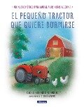 El pequeño tractor que quiere dormirse - Sara Cano Fernández, Carl-Johan Forssen Ehrlin