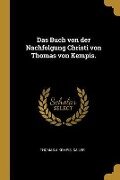 Das Buch Von Der Nachfolgung Christi Von Thomas Von Kempis. - Thomas A. Kempis, Sailer