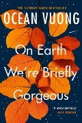 On Earth We're Briefly Gorgeous - Ocean Vuong