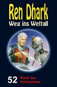 Ren Dhark - Weg ins Weltall 52: Markt des Verbrechens - Achim Mehnert, Jan Gardemann, Uwe Helmut Grave