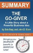 Summary of The Go-Giver: A Little Story about a Powerful Business Idea by Bob Burg and John D. Mann - SpeedReader Summaries