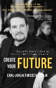 Create Your Future - Carl-Johan Forssen Ehrlin