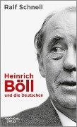 Heinrich Böll und die Deutschen - Ralf Schnell