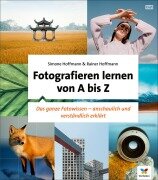 Cover-Bild zum Titel 'Fotografieren lernen von A bis Z' von 'Simone Hoffmann, Rainer Hoffmann'
