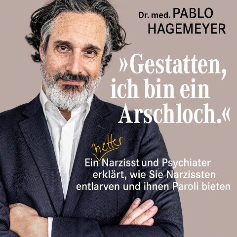 »Gestatten, ich bin ein Arschloch.« - Pablo Hagemeyer