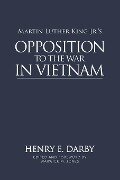 Martin Luther King Jr.'s Opposition to the War in Vietnam - Henry E. Darby