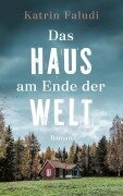 Cover-Bild zum Titel 'Das Haus am Ende der Welt' von 'Katrin Faludi'