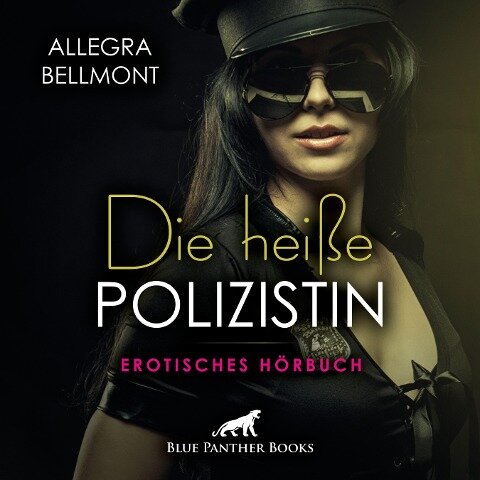 Die heiße Polizistin | Erotik Audio Story | Erotisches Hörbuch Audio CD - Allegra Bellmont