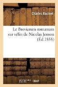 Le Breviarum Romanum Sur Vélin de Nicolas Jenson, Appartenant À La Bibliothèque Sainte-Geneviève - Charles Racinet