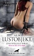 Mein Lustobjekt, das willige Weib | Erotischer SM-Roman - Svenja Mund