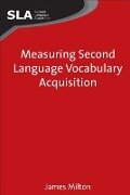 Measuring Second Language Vocabulary Acquisition - James Milton
