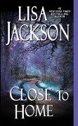 Cover-Bild zum Titel 'Close to Home' von 'Lisa Jackson'