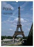 Paris, damals ... (Wandkalender 2024 DIN A3 hoch), CALVENDO Monatskalender - Michael Schulz-Dostal