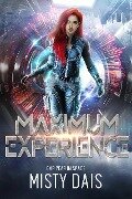 Maximum Experience (Gap Year in Space) - Misty Dais