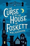 The Curse of the House of Foskett - M R C Kasasian