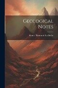 Geological Notes - Henry Thomas De La Beche