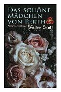 Das schöne Mädchen von Perth: Historischer Roman: Die Chronik von Canongate - Walter Scott