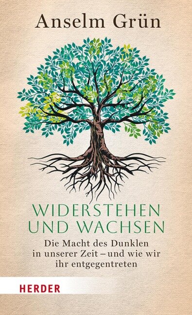 Widerstehen und Wachsen - Anselm Grün OSB