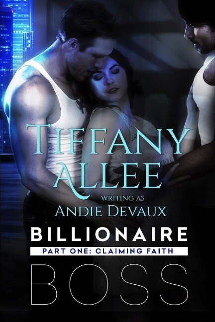 Billionaire Boss: Part One - Tiffany Allee