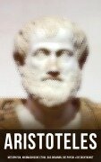 Cover-Bild zum Titel 'Aristoteles: Metaphysik, Nikomachische Ethik, Das Organon, Die Physik & Die Dichtkunst' von 'Aristoteles'