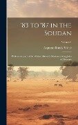 '83 to '87 in the Soudan: With an Account of Sir William Hewett's Mission to King John of Abyssinia; Volume 1 - Augustus Blandy Wylde